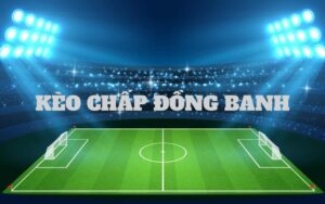 Kèo Chấp Đồng Banh Top88 Là Gì?